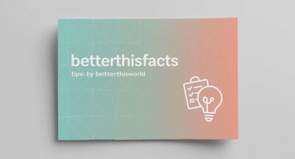Betterthisfacts Tips by Betterthisworld