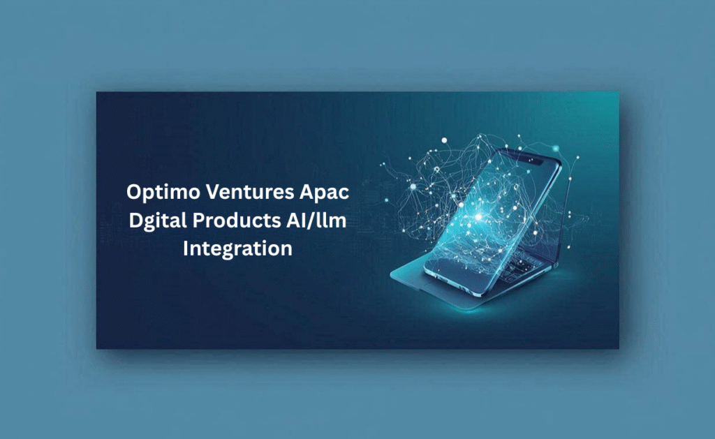 optimo ventures apac dgital products ai/llm integration